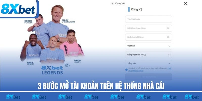 3 bước mở tài khoản 8XBET trên hệ thống nhà cái