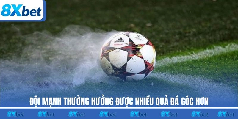 Đội mạnh thường hưởng được nhiều quả đá góc hơn