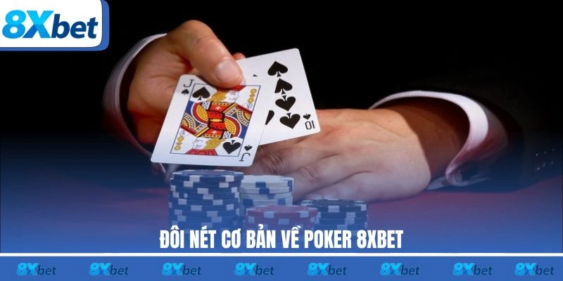 Đôi nét cơ bản về Poker 8XBET