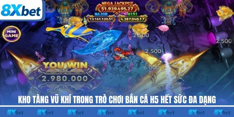 Kho tàng vũ khí trong trò chơi Bắn Cá H5 hết sức đa dạng