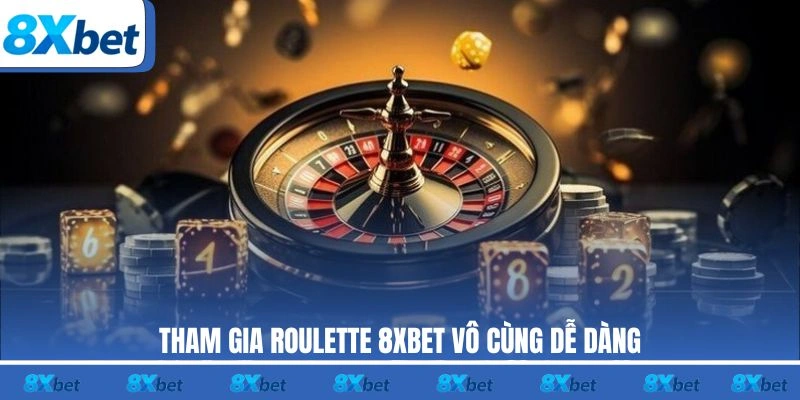 Tham gia Roulette 8XBET vô cùng dễ dàng