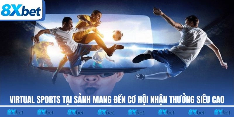 Virtual Sports tại sảnh với cơ hội nhận thưởng siêu cao